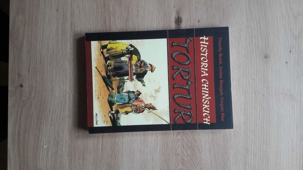 Historia Chińskich tortur Timothy Brook, Jerome Bourgon, Gregory Blue