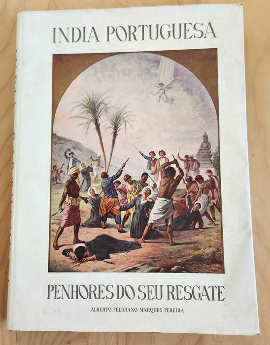 A. M. Pereira- Índia Portuguesa: Penhores do Seu Resgate [ed. autor]