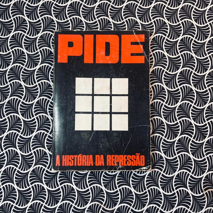 PIDE - A História da Repressão