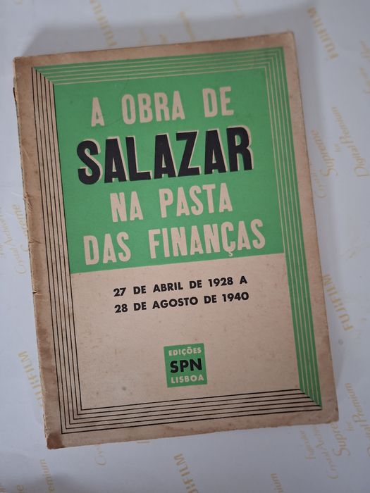 Salazar A Obra Na Pasta Das Finanças Abril 1 9 2 8 / Agosto 1 9 4 0