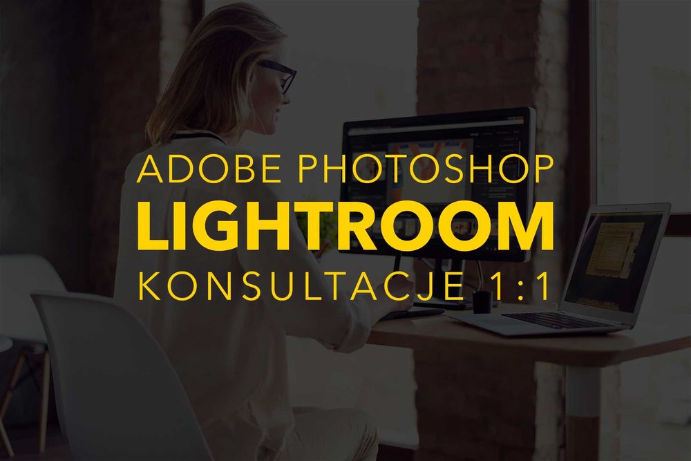 Szkolenie warsztaty indywidualne 1:1 Adobe Lightroom, Photoshop Kraków