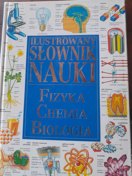 Ilustrowany słownik nauki - fizyka chemia biologia