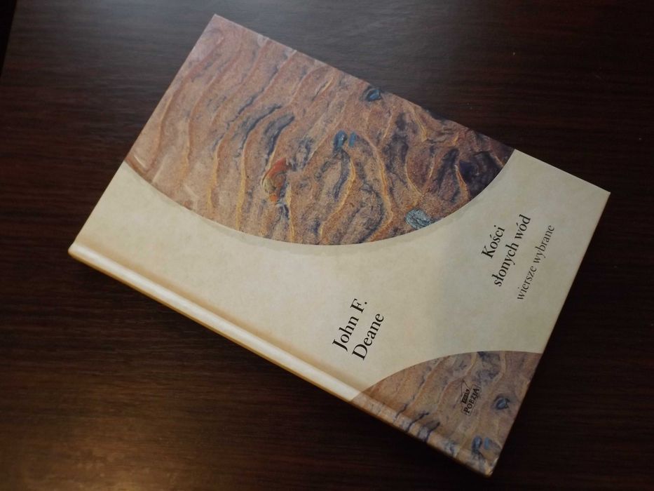 John F. Deane - Kości słonych wód. Wiersze wybrane