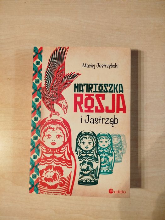 Maciej Jastrzębski Matrioszka Rosja i Jastrząb