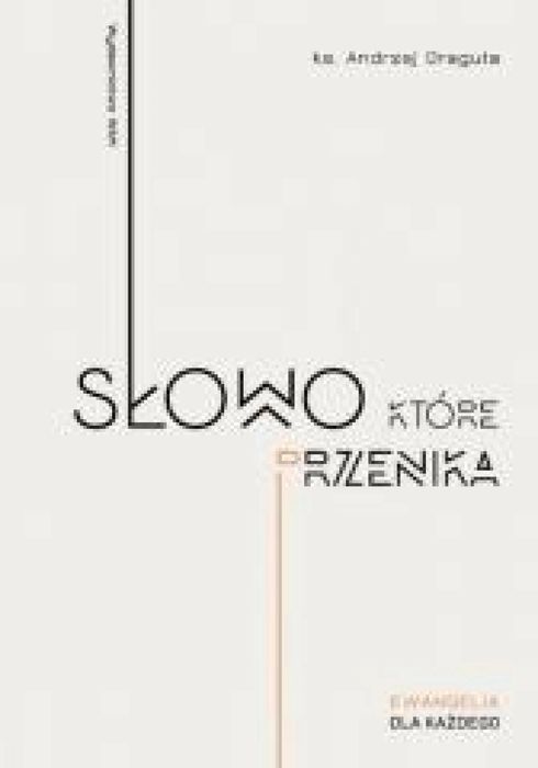 Słowo, które przenika WAM Andrzej Draguła Rok wydania: 2018, oprawa