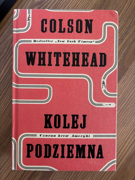 Kolej podziemna Czarna krew Ameryki Colson Whitehead