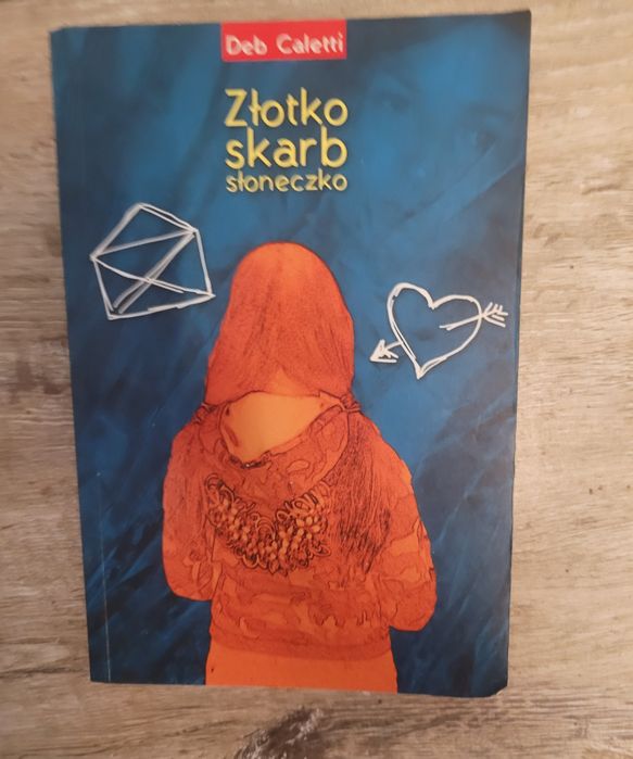 Złotko, skarb, słoneczko Deb Caletti