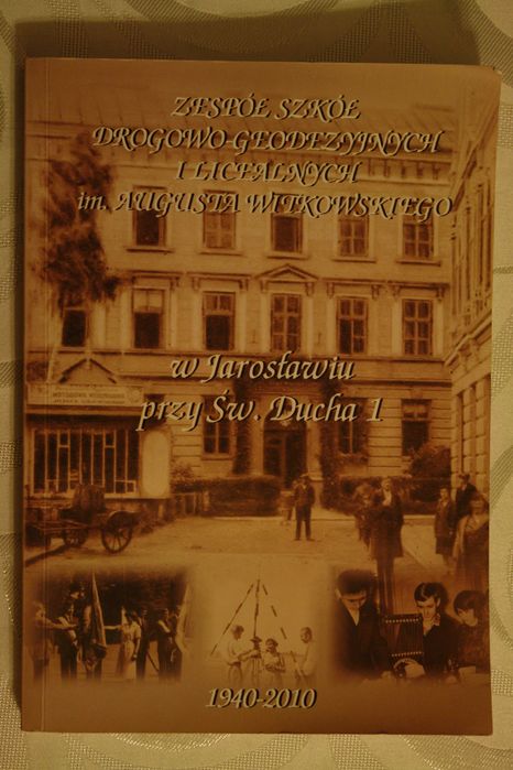 Książka - 70 lat Zespołu Szkół Drogowo - Geodezyjnych w Jarosławiu