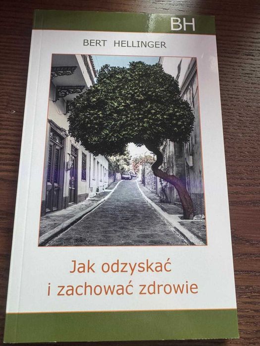 Bert Hellinger - Jak oddzyskać i zachować zdrowie