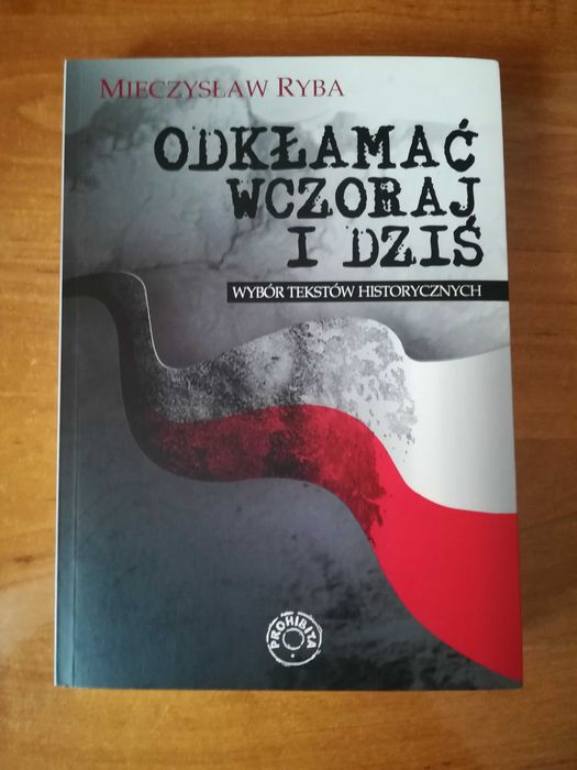 Odkłamać wczoraj i dziś - Mieczysław Ryba