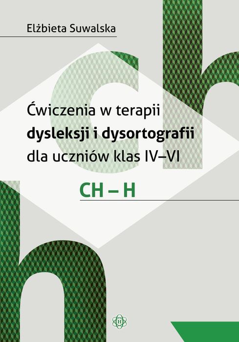 Ćwiczenia W Terapii Dysleksji I Dysortografii Dla Uczniów Klas Iv–Vi. Ch – H. Harmonia Nowa Nieużywana