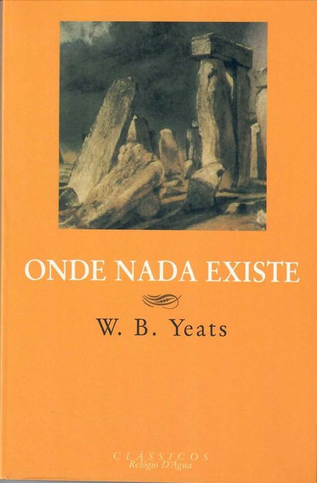 W. B. YEATS «Onde Nada Existe» +