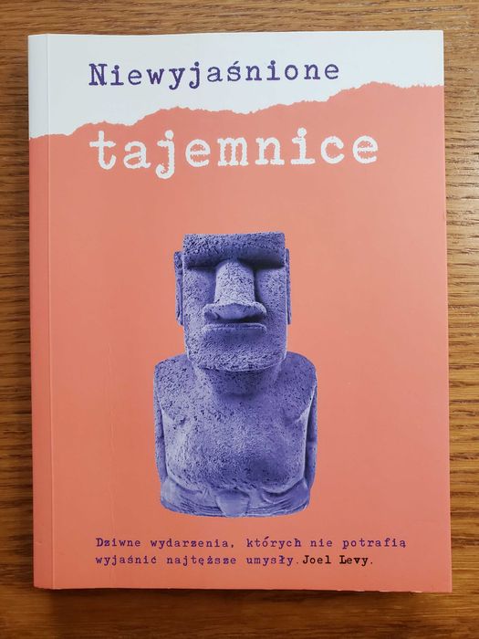 Niewyjaśnione tajemnice - Joel Levy. Wyd. Almapress 2016