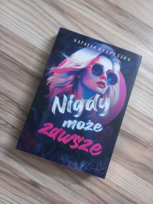 Natalia Kulpińska Nigdy moze zawsze