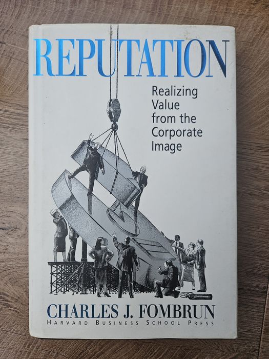 Reputation. Realizing value from the corporate image, Charles Fombrun