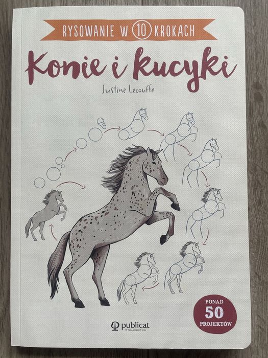 Rysowanie w 10 krokach. Konie i kucyki. Justine Lecoufte NOWA