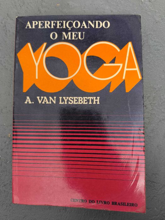 Aperfeiçoando o Meu Yoga | A. Van Lysebeth