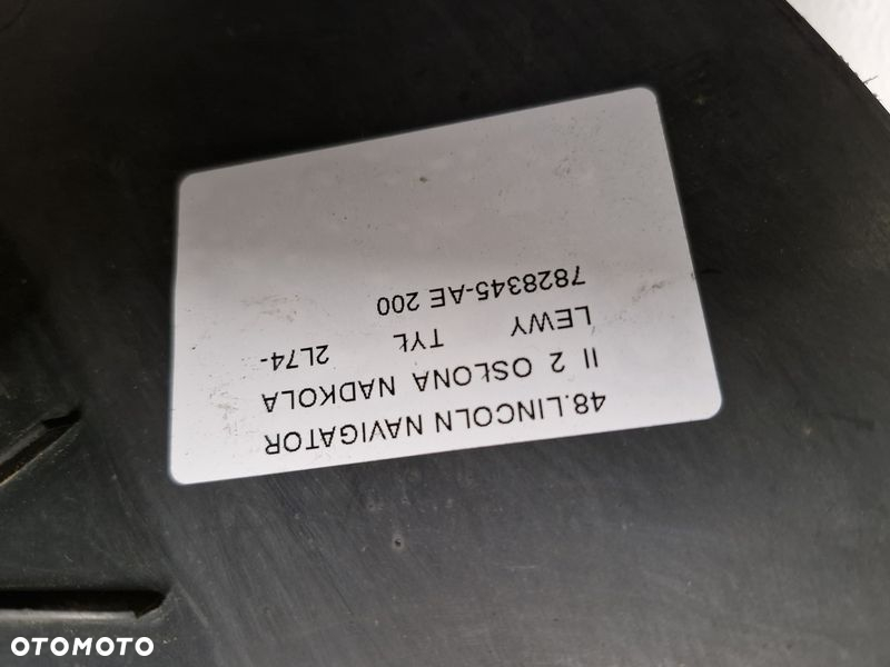 LINCOLN NAVIGATOR 2 II OSŁONA NADKOLE LEWY TYŁ LEWE TYLNE 2L74-7828345-AE - 7