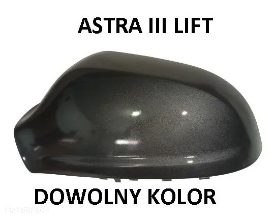 OPEL ASTRA II G III H, IV J, V K, INSIGNIA COMBO VECTRA C ZAFIRA OBUDOWA LUSTERKA W KOLOR PRAWA LEWA - 2