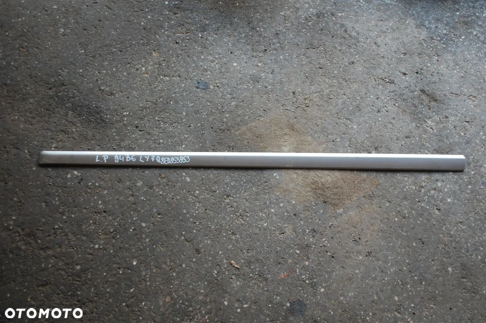 LISTWA DRZWI LEWY LUB PRAWY PRZÓD ŚRODKOWA ZEWNĘTRZNA LY7Q 8E0853953 8E0853954 AUDI A4 B6 LY1X/ LY5K/ LY9B - 1