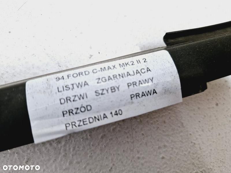 FORD C-MAX 2 II MK2 LISTWA ZGARNIAJĄCA DRZWI SZYBY PRAWY PRZÓD PRAWA PRZEDNIA - 2