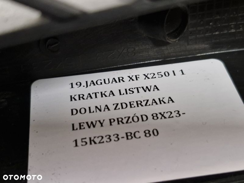 JAGUAR XF X250 I 1 KRATKA LISTWA DOLNA ZDERZAKA LEWY PRZÓD 8X23-15K233-BC - 10