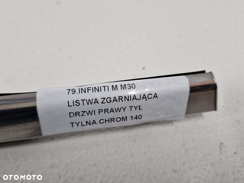 INFINITI M M30 LISTWA ZGARNIAJĄCA DRZWI PRAWY TYŁ PRAWA TYLNA CHROM - 4