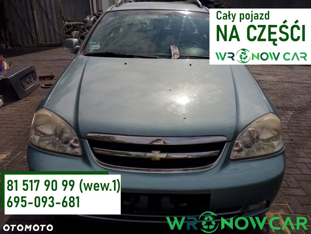 Chevrolet Lacetti I (03-09r.) 1.6 B 108KM. Silnik F16D3 Skrzynia EMG.Cały na części.GWARANCJA !!! Przód Tył Zestaw Komplet Drzwi Klapa Zderzak Błotnik Maska Grill Atrapa Szyba Pas Lampa Lusterko Boczki Fotel Kanapa Kokpit Deska Rozdzielcza Przełącznik Włącznik Sterownik Przewody Wiązka Instalacja Moduł Komputer Czujnik Listwa Pompa Alternator Wtryski Głowica Rozrusznik Kompresor Sprzęgło Dwumas Silnik Skrzynia ABS Klimatyzacji Paliwa Wspomagania Kolektor Turbina Przepustnica Zawór Chłodnica Koło Hak Belka Sanki Zawieszenie Mcpherson Półoś Amortyzator Wydech Tłumik Zacisk Most - 1