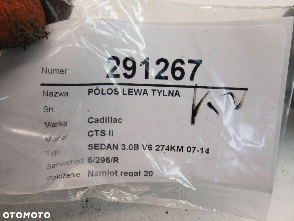 PÓŁOŚ LEWA TYLNA  CADILLAC CTS 2007 - 2022 3.0 201 kW [273 KM] benzyna 2009 - 2013 - 8