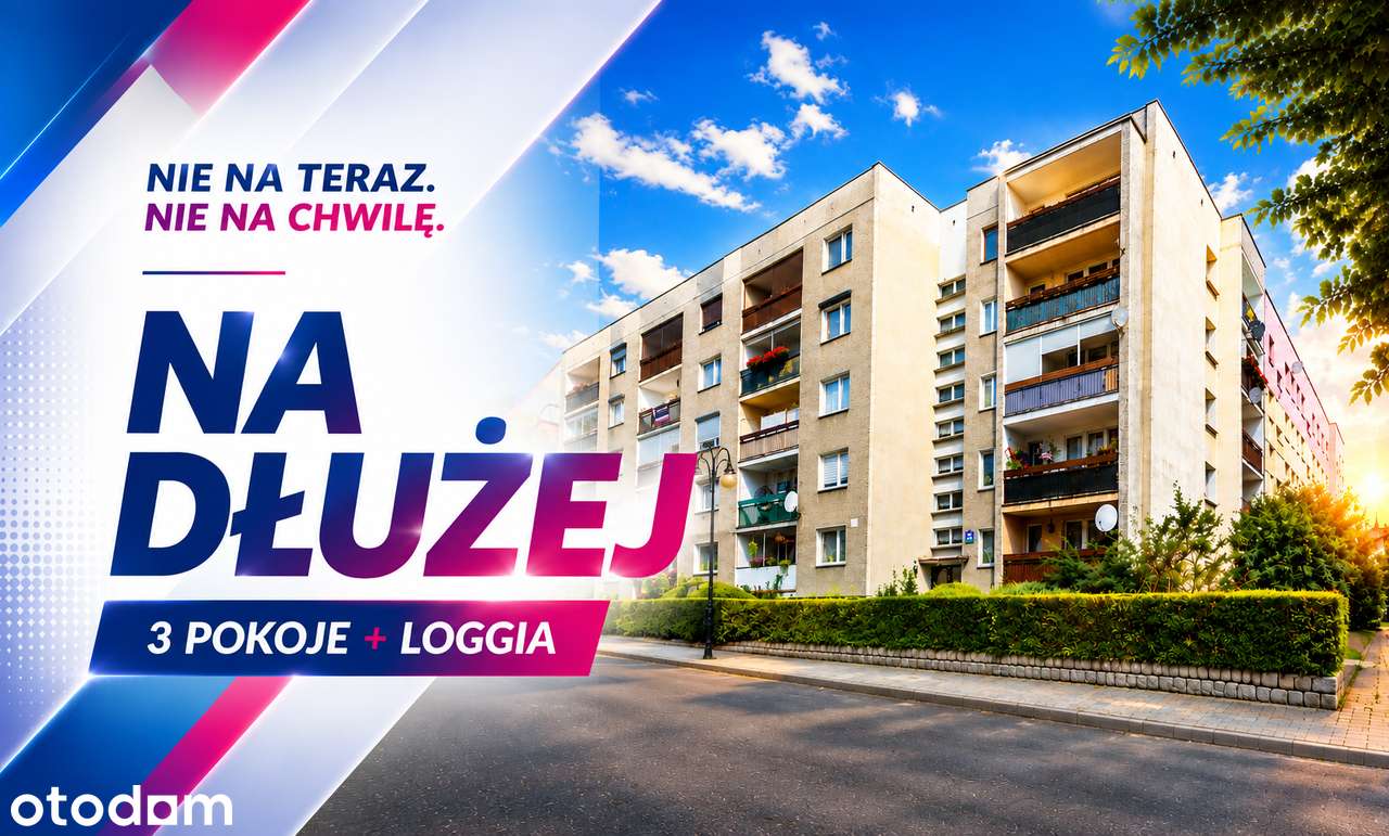 NIE NA CHWILĘ. NIE NA TERAZ. NA DŁUŻEJ.