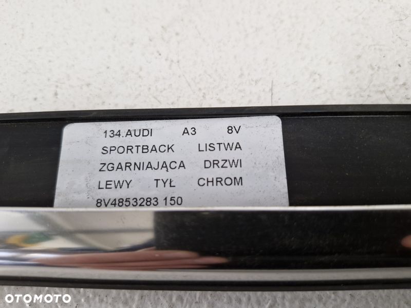 AUDI A3 8V SPORTBACK LISTWA ZGARNIAJĄCA DRZWI LEWY TYŁ LEWA CHROM 8V4853283 - 2