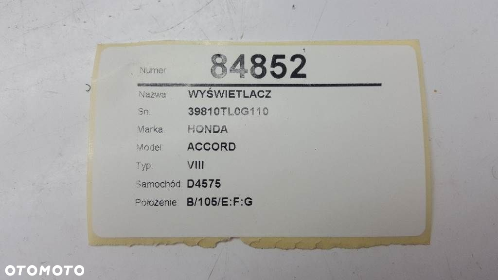 WYŚWIETLACZ HONDA ACCORD VIII (CP) 2007 - 2022 2.0 i-VTEC (CP1) 114 kW [155 KM] benzyna 2008 - 2012 39810TL0G110 - 4