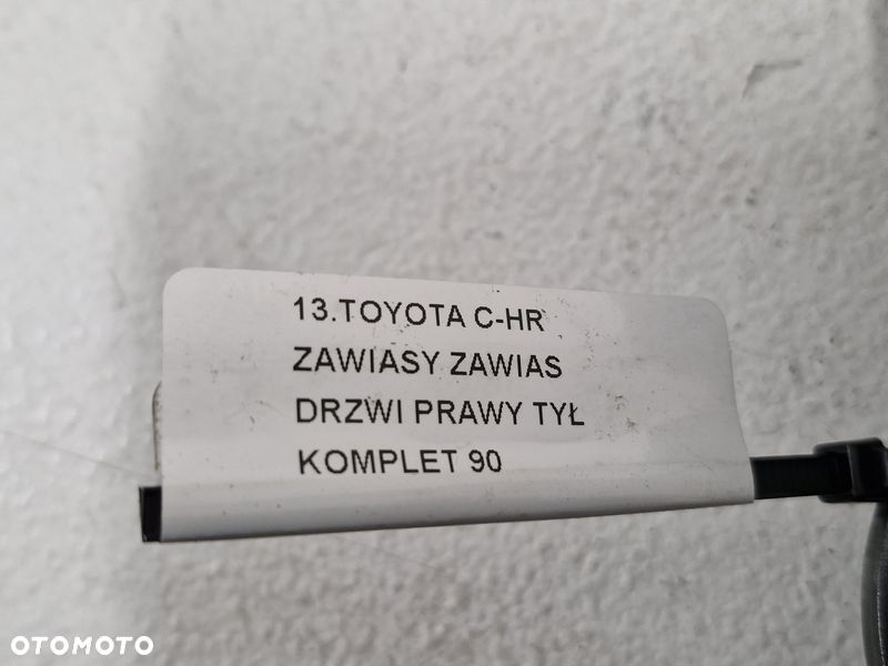 TOYOTA C-HR ZAWIASY ZAWIAS DRZWI PRAWY TYŁ KOMPLET - 6