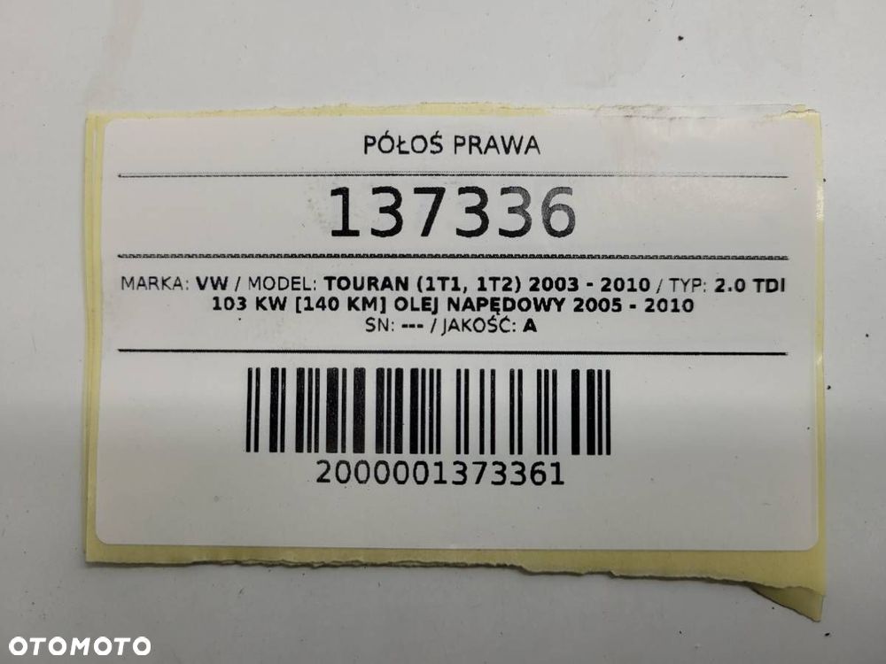 PÓŁOŚ PRZÓD PRZEDNIA PRAWA 2.0 TDI AUTOMAT DSG VW TOURAN I - 8