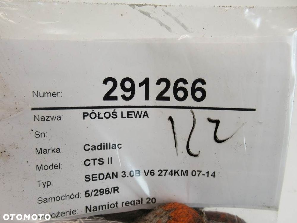 PÓŁOŚ LEWA  CADILLAC CTS 2007 - 2022 3.0 201 kW [273 KM] benzyna 2009 - 2013 - 9
