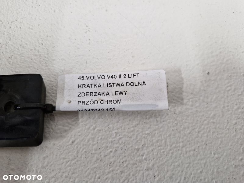 VOLVO V40 2 II LIFT KRATKA DOLNA LISTWA ZDERZAKA LEWY PRZÓD CHROM LEWA 31347042 - 4