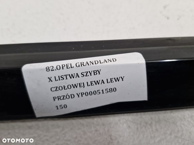 OPEL GRANDLAND X LISTWA SZYBY CZOŁOWEJ LEWA LEWY PRZÓD YP00051580 - 9