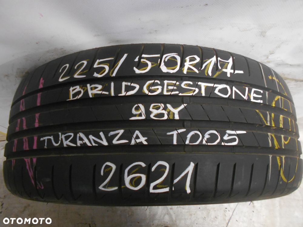 OPONA POJEDYNKA 225/50R17 BRIDGESTONE TURANZA T 005 DOT 2621 7MM - 1