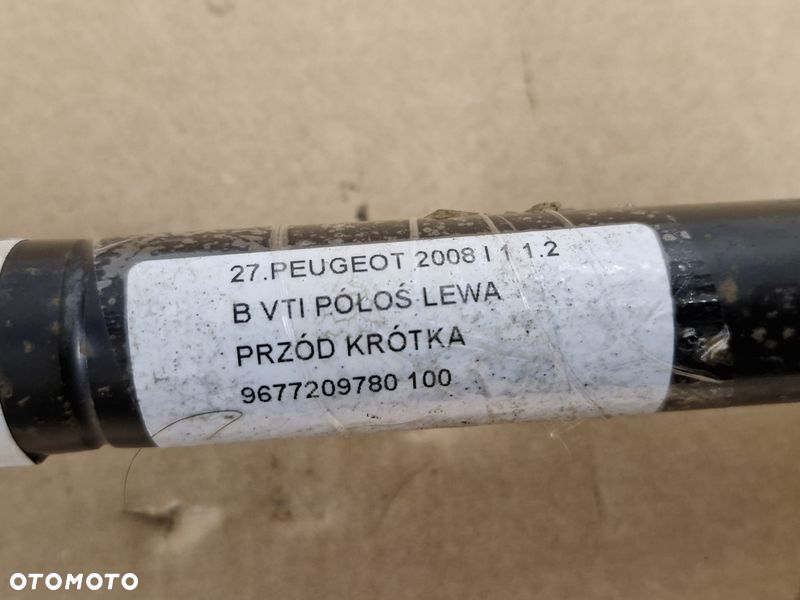 PEUGEOT 2008 1 I 1.2 B VTI PÓŁOŚ LEWY PRZÓD LEWA PRZEDNIA KRÓTKA 9677209780 - 4