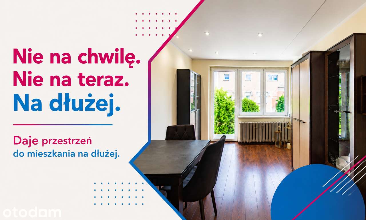 Nie na chwilę. Nie na teraz. Na dłużej.