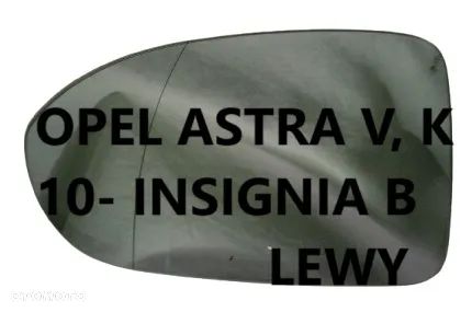 OPEL MERIVA A B ZAFIRA B C CORSA D VECTRA C ASTRA II III IV V INSIGNIA GRZANY WKŁAD LUSTERKA ORYGINAŁ PRAWY LEWY - 6