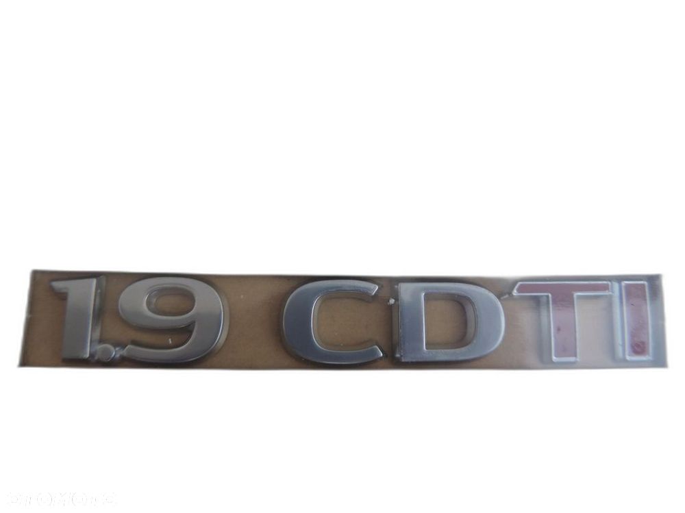 Znaczek Napis 1,9 CDTI na tył OPEL ASTRA H ZAFIRA B 9318292 NOWY ORYGINAŁ - 1