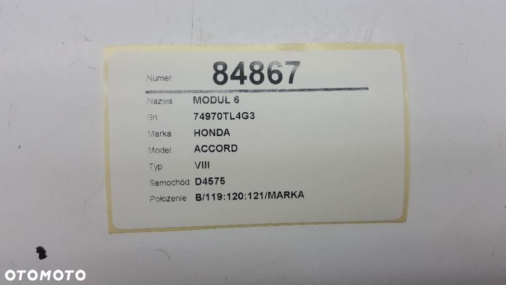 MODUŁ 6 HONDA ACCORD VIII (CP) 2007 - 2022 2.0 i-VTEC (CP1) 114 kW [155 KM] benzyna 2008 - 2012 74970TL4G3 - 2