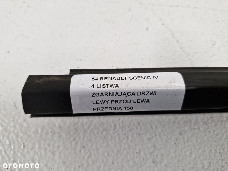 RENAULT SCENIC IV 4 LISTWA ZGARNIAJĄCA DRZWI LEWY PRZÓD LEWA PRZEDNIA - 6