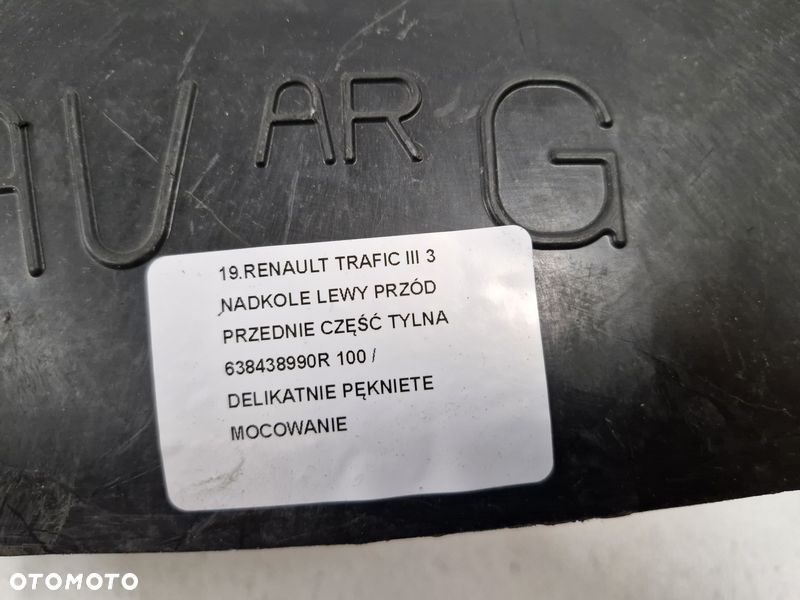 RENAULT TRAFIC III 3 NADKOLE LEWY PRZÓD PRZEDNIE CZĘŚĆ TYLNA 638438990R - 4