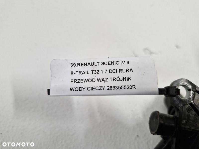 RENAULT SCENIC IV 4 X-TRAIL T32 1.7 DCI RURA PRZEWÓD WĄZ TRÓJNIK WODY CIECZY 289355520R - 7