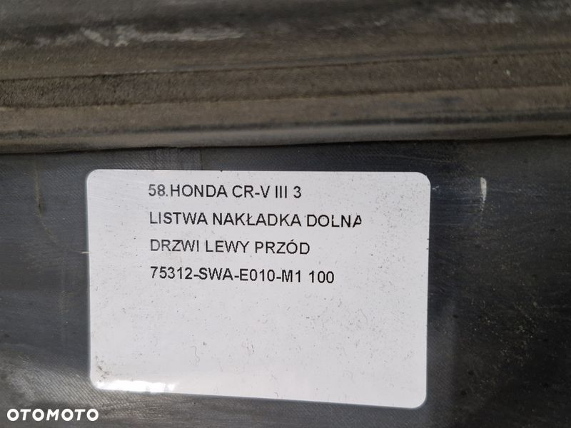 HONDA CR-V III 3 LISTWA NAKŁADKA DOLNA DRZWI LEWY PRZÓD 75312-SWA-E010-M1 - 14