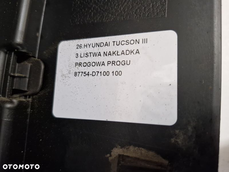 HYUNDAI TUCSON III 3 LISTWA NAKŁADKA PROGOWA PROGU PRAWA 87754-D7100 - 14