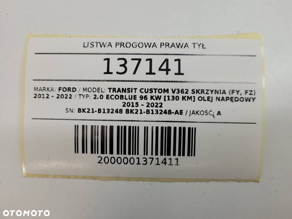 LISTWA NAKŁADKA PROGU TYŁ PRAWA FORD TRANSIT CUSTOM MK1 BK21-B13248-AE - 9