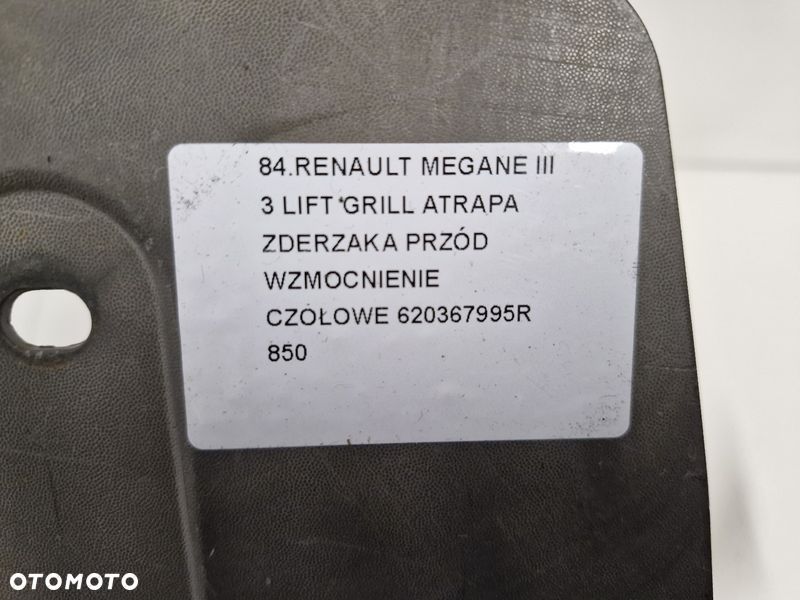 MEGANE 3 III LIFT GRILL ATRAPA ZDERZAKA PRZÓD WZMOCNIENIE CZOŁOWE 620367995R - 14